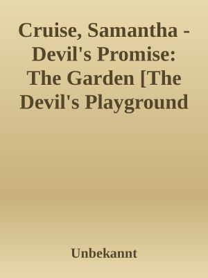 Cruise, Samantha · Devil's Promise · The Garden [The Devil's Playground 2] (Siren Publishing Ménage Everlasting)